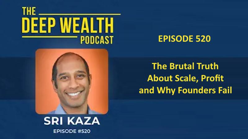 Former McKinsey Partner Sri Kaza Exposes the Brutal Truth About Scale, Profit and Why Founders Fail (#520)