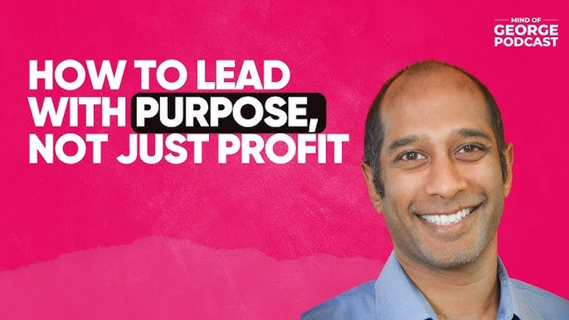 How to Lead with Purpose, Not Just Profit with Sri Kaza